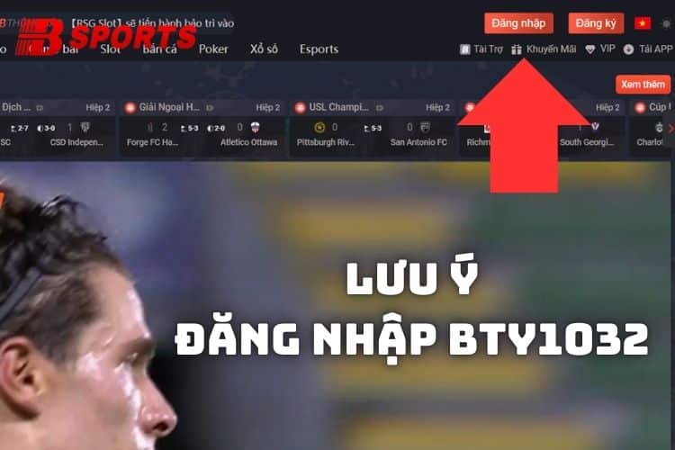 Tìm hiểu cụ thể những điểm cần lưu ý khi đăng nhập Bty1032