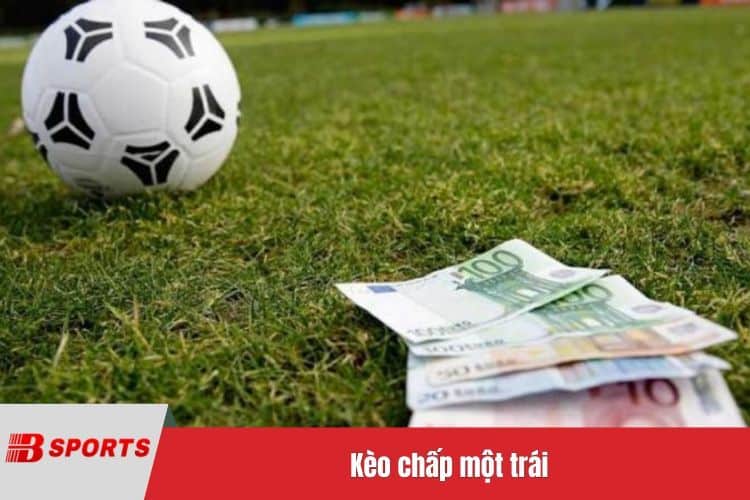 Kèo chấp một trái