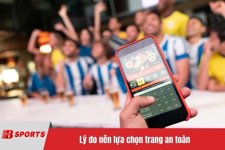 Lý do nên lựa chọn trang an toàn